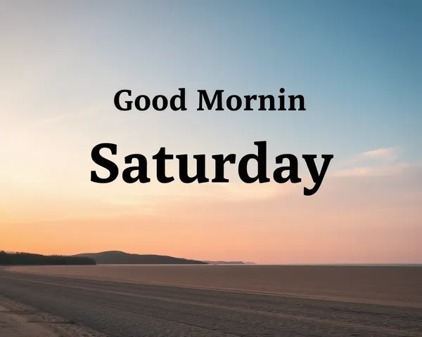 Good Morning Saturday Images for Beautiful Mornings