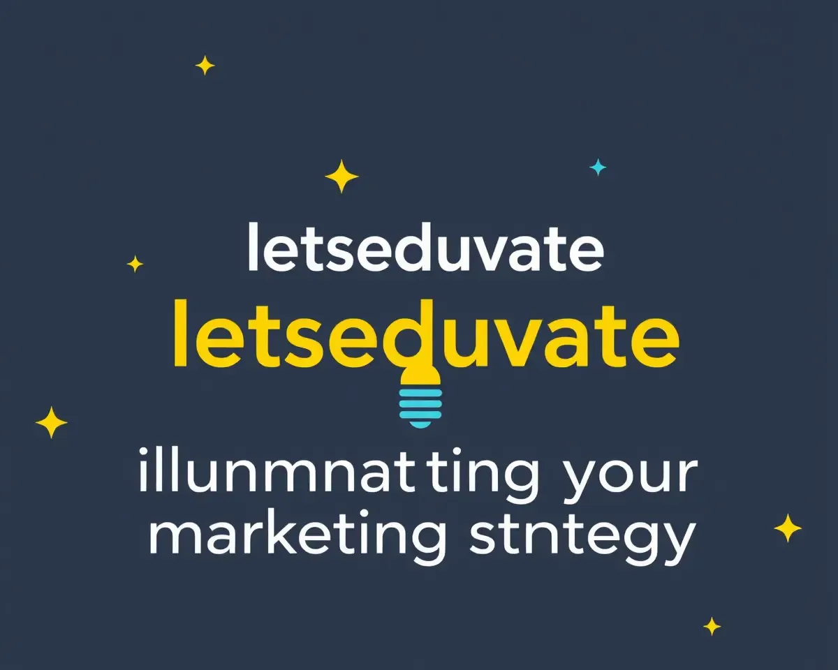 Illuminating Marketing Strategy with Letseduvate